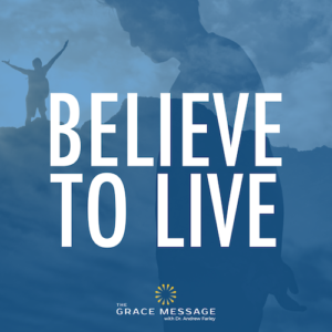Believe to Live