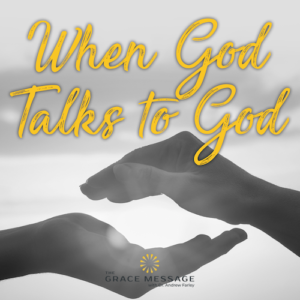 When God Talks to God