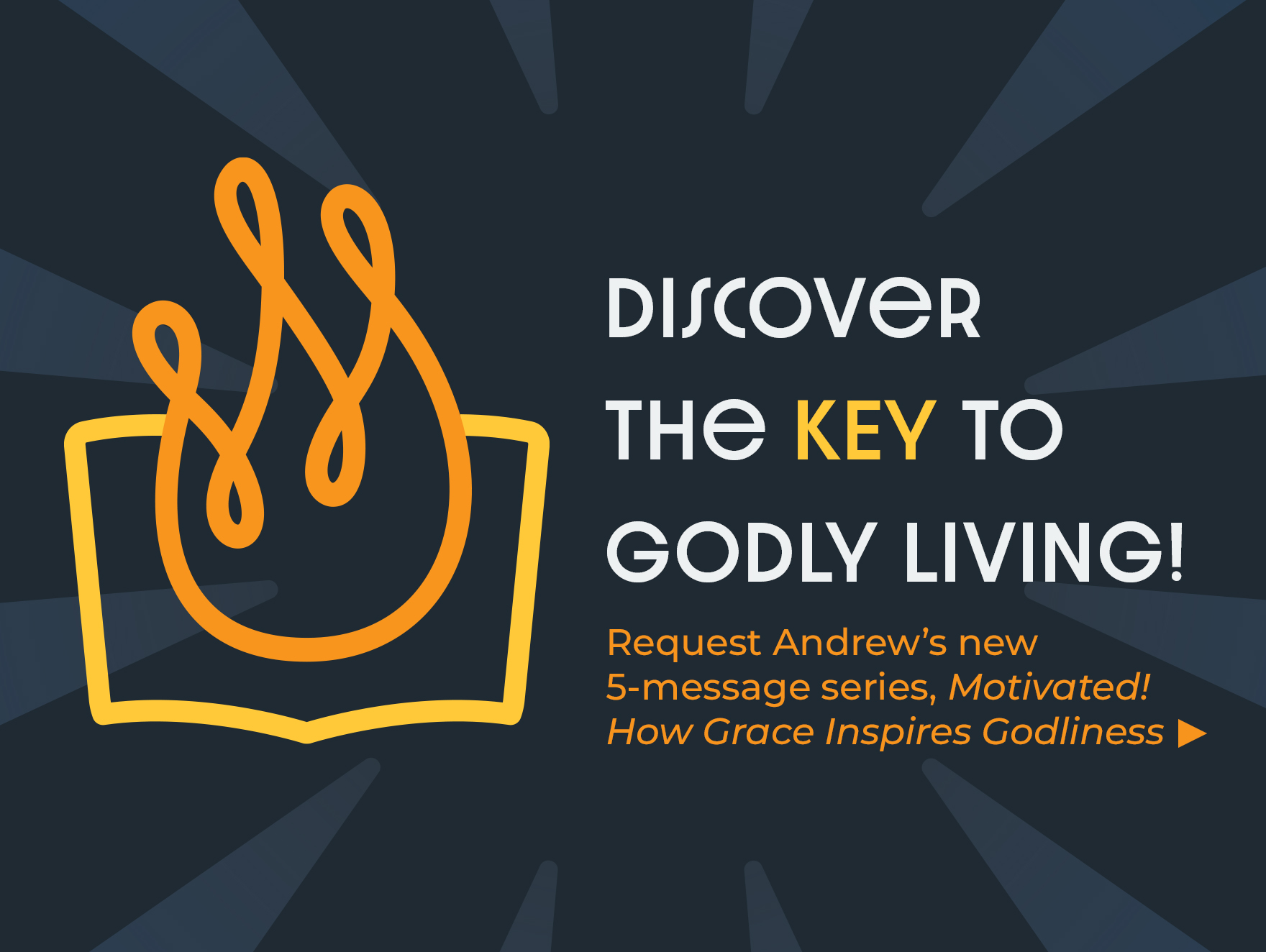 Request Andrew's series, "Motivated! How Grace Inspires Godliness"