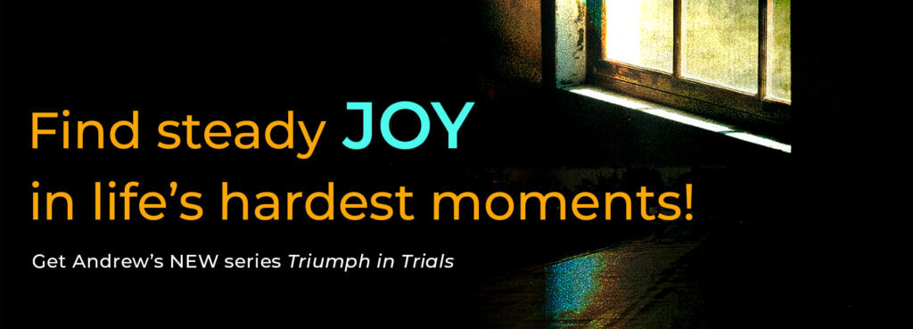 Find steady JOY in life's hardest moments! – Triumph in Trials