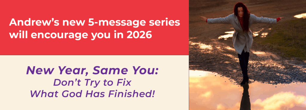 New Year, Same You: Don’t Try to Fix What God Has Finished!