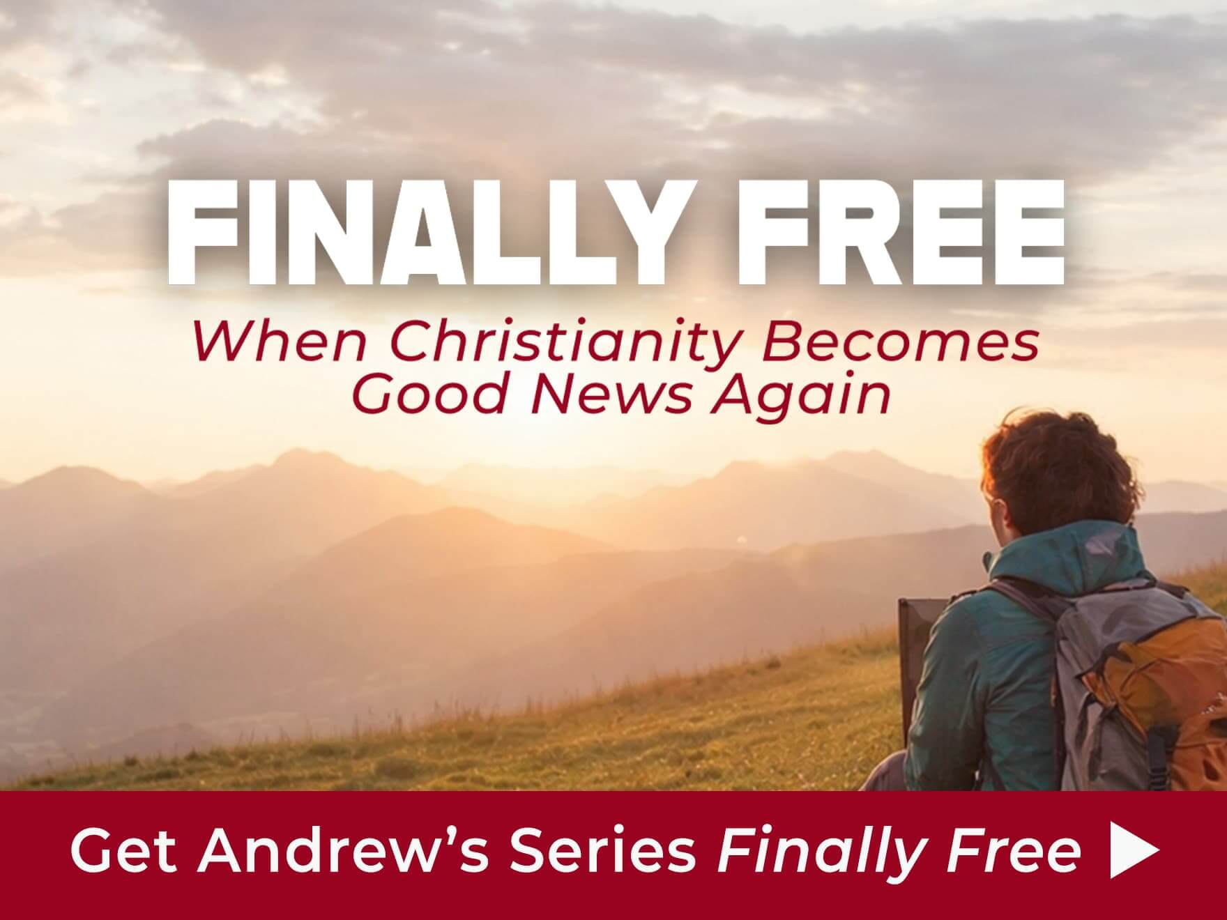 Finally Free: When Christianity Becomes Good News Again