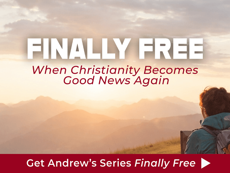 FINALLY FREE: When Christianity Becomes Good News Again