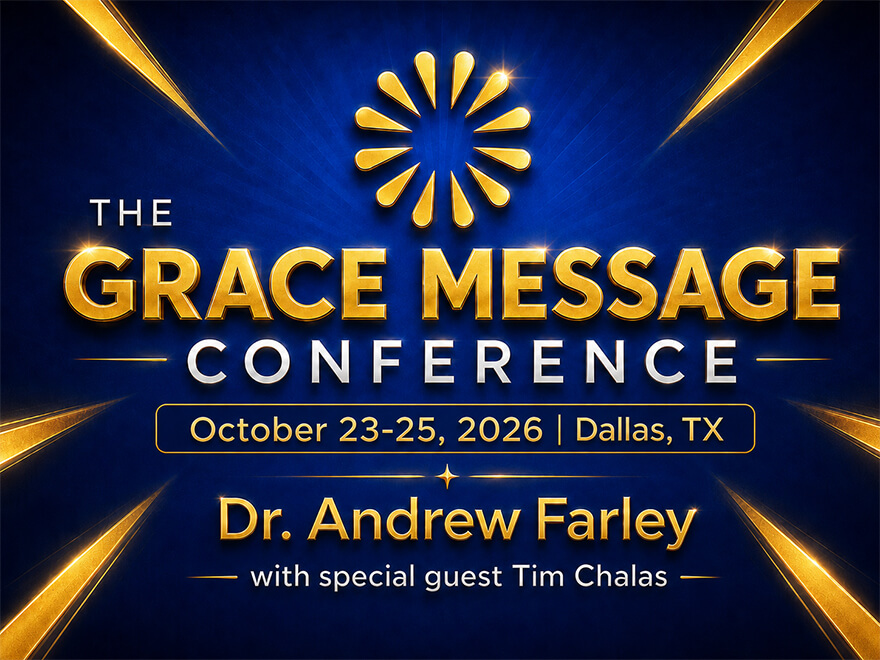 The Grace Message Conference, Oct. 23-25, 2026