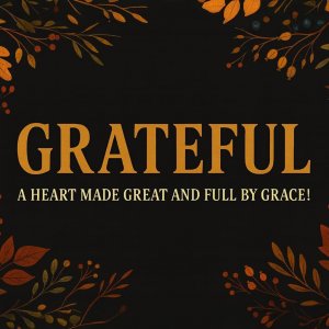 Grateful: A Heart Made Great and Full by Grace